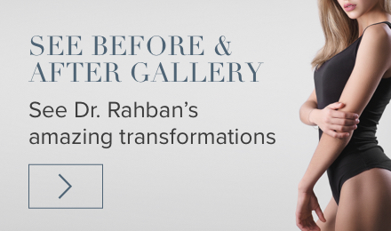 See Before and After Gallery - See Dr. Rahban's Amazing Transformations
