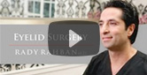 Video: Dr. Rahban discusses Eyelid Surgery